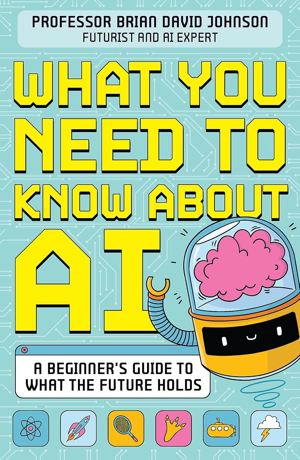 What You Need to Know About AI: A beginner’s guide to what the future holds - Image 2